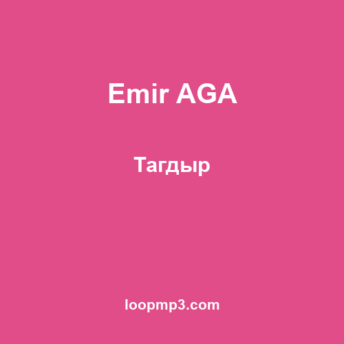 Emir AGA - Тагдыр