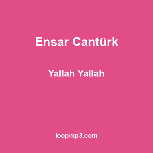 Ensar Cantürk - Yallah Yallah