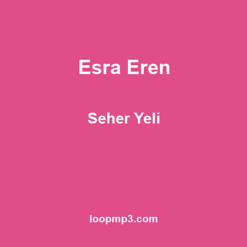 Esra Eren - Seher Yeli
