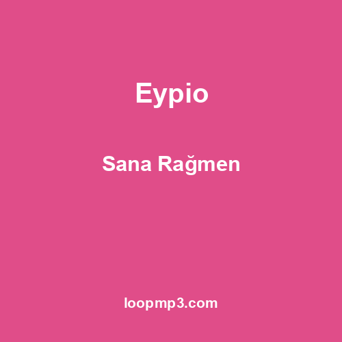 Eypio - Sana Rağmen