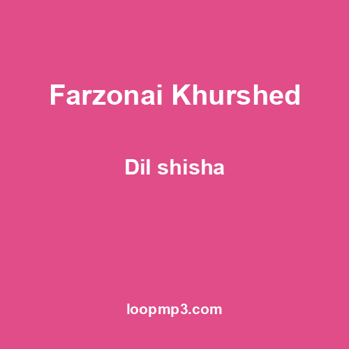 Farzonai Khurshed - Dil shisha