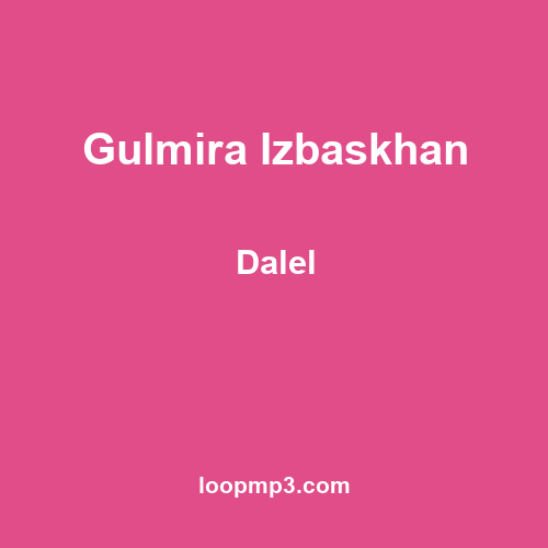 Gulmira Izbaskhan - Dalel