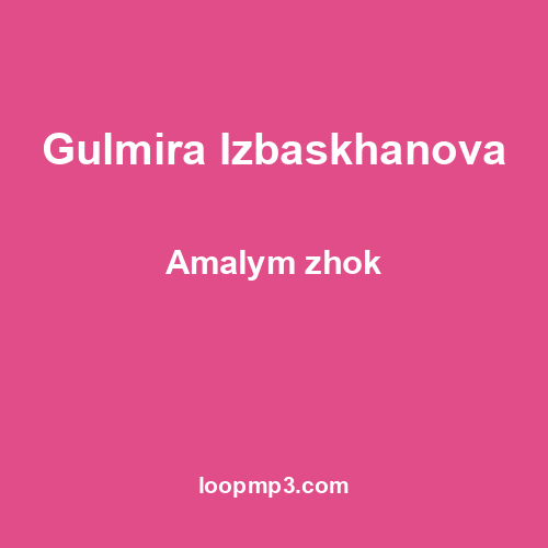 Gulmira Izbaskhanova - Amalym zhok