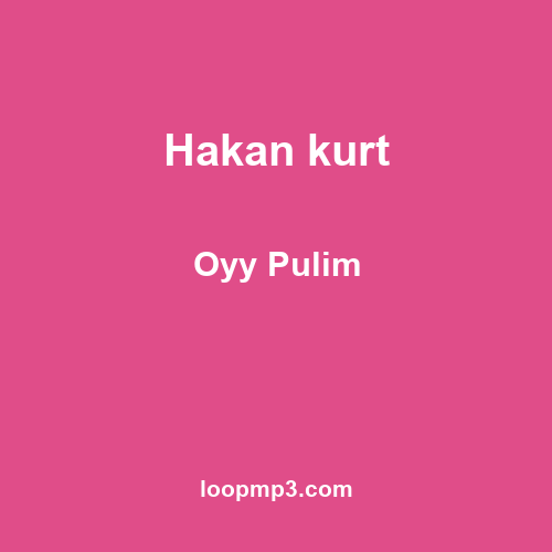 Hakan kurt - Oyy Pulim