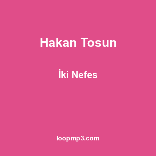 Hakan Tosun - İki Nefes