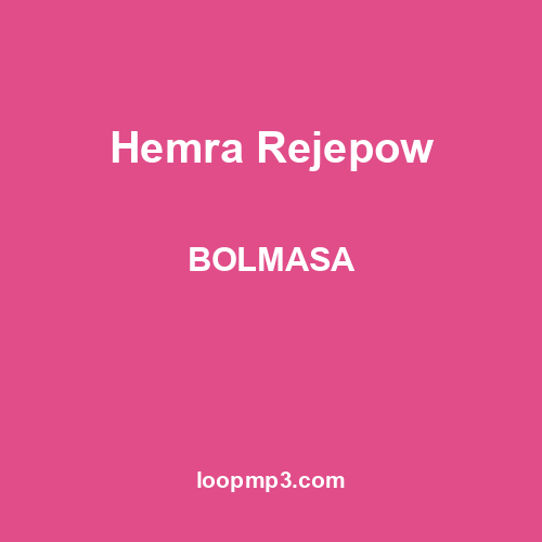 Hemra Rejepow - BOLMASA