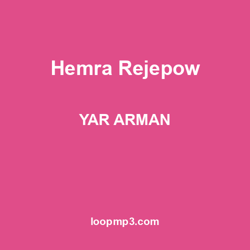 Hemra Rejepow - YAR ARMAN