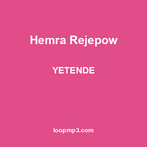 Hemra Rejepow - YETENDE