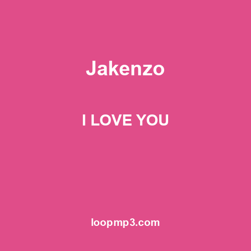 Jakenzo - I LOVE YOU