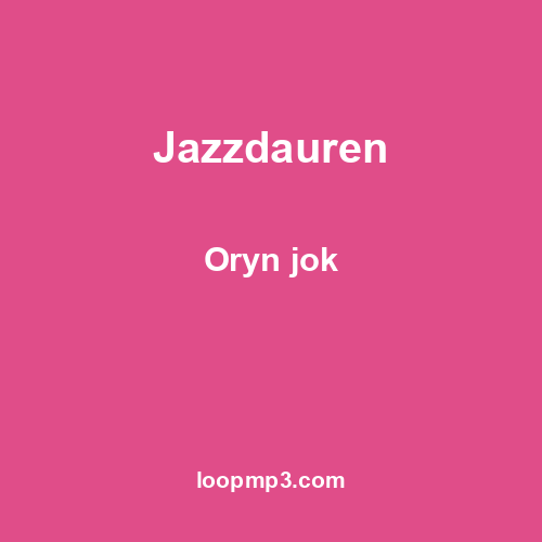 Jazzdauren - Oryn jok