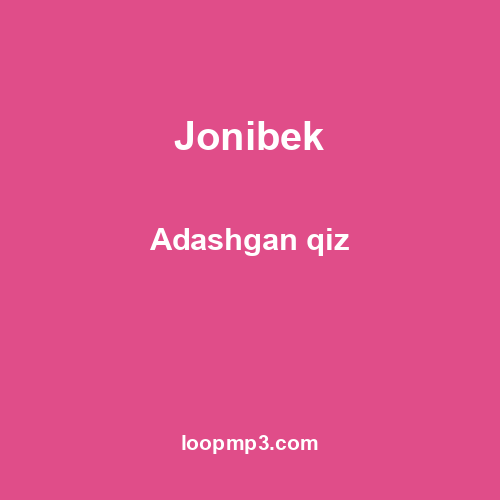 Jonibek - Adashgan qiz