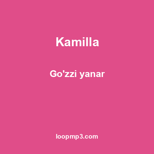 Kamilla - Go'zzi yanar