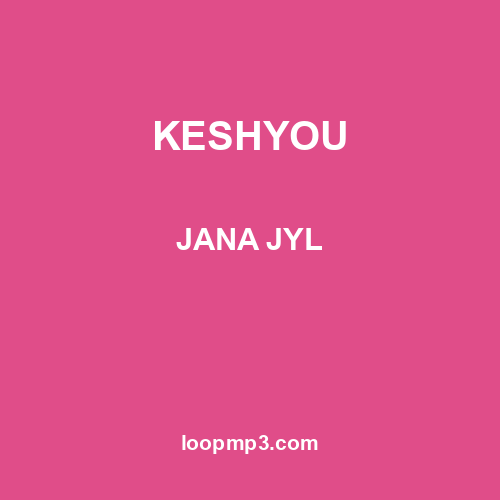 KESHYOU - JANA JYL