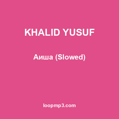 KHALID YUSUF - Аиша (Slowed)