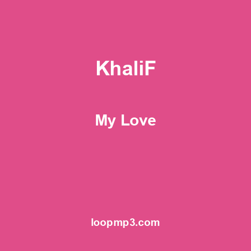 KhaliF - My Love