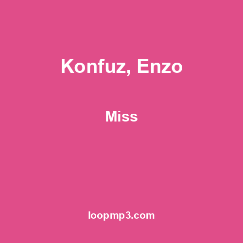 Konfuz, Enzo - Miss