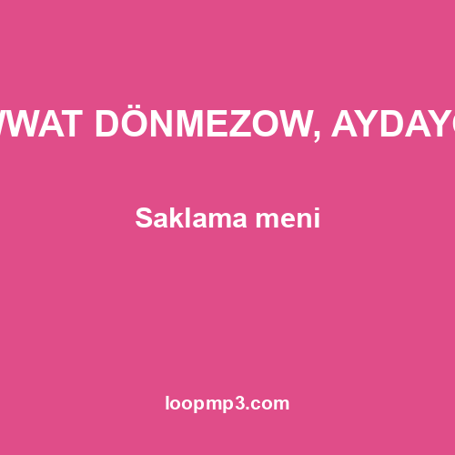 KUWWAT DÖNMEZOW, AYDAYOZIN - Saklama meni