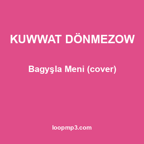 KUWWAT DÖNMEZOW - Bagyşla Meni (cover)