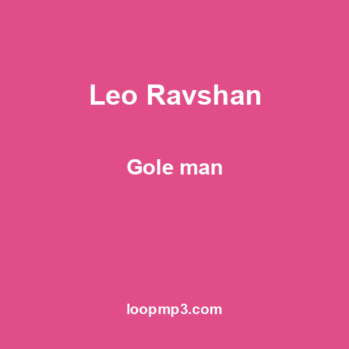 Leo Ravshan - Gole man