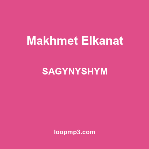 Makhmet Elkanat - SAGYNYSHYM
