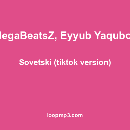 MegaBeatsZ, Eyyub Yaqubov - Sovetski (tiktok version)