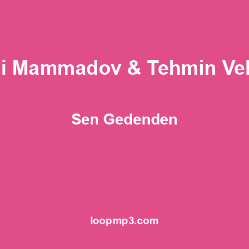 Mehdi Mammadov & Tehmin Velizade - Sen Gedenden