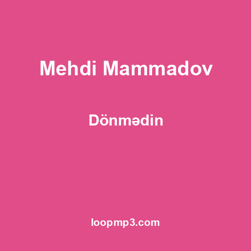 Mehdi Mammadov - Dönmədin
