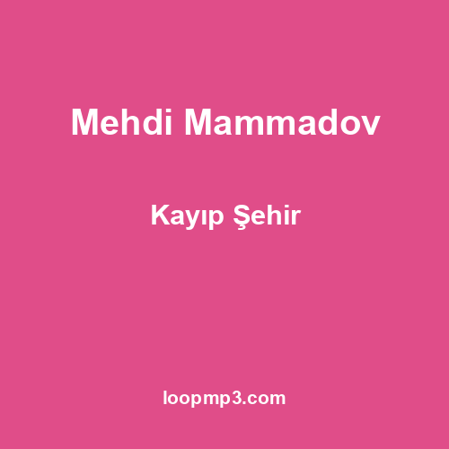 Mehdi Mammadov - Kayıp Şehir