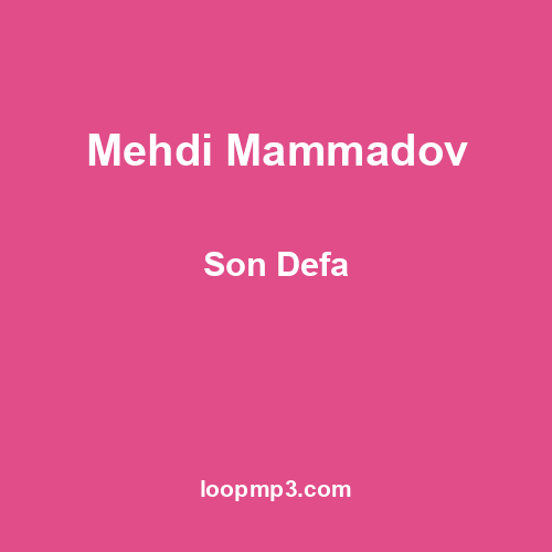 Mehdi Mammadov - Son Defa