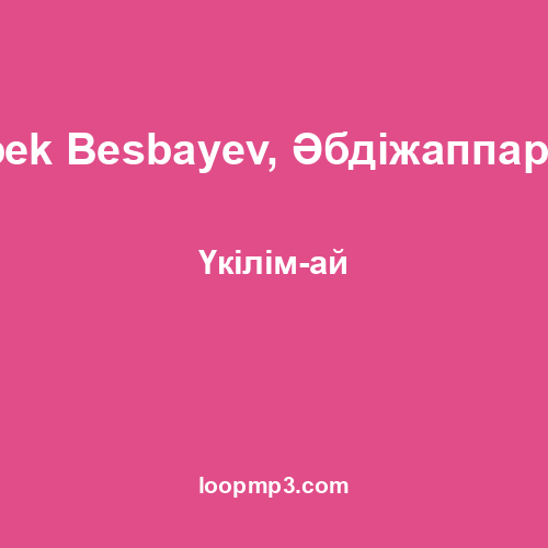Meirambek Besbayev, Әбдіжаппар Әлқожа - Үкілім-ай