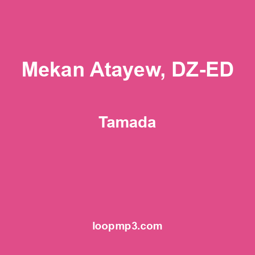 Mekan Atayew, DZ-ED - Tamada
