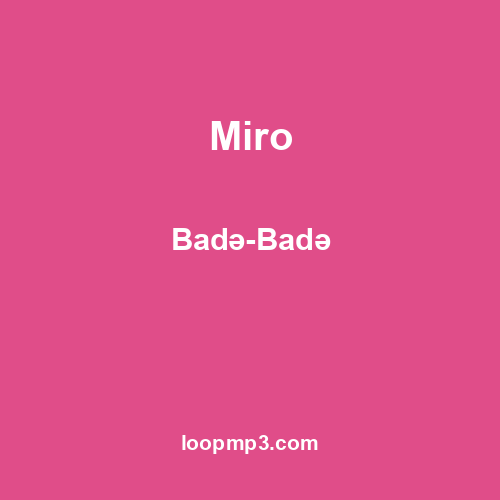 Miro - Badə-Badə
