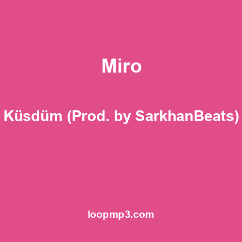 Miro - Küsdüm (Prod. by SarkhanBeats)