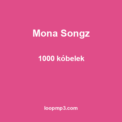 Mona Songz - 1000 kóbelek