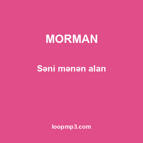 MORMAN - Səni mənən alan