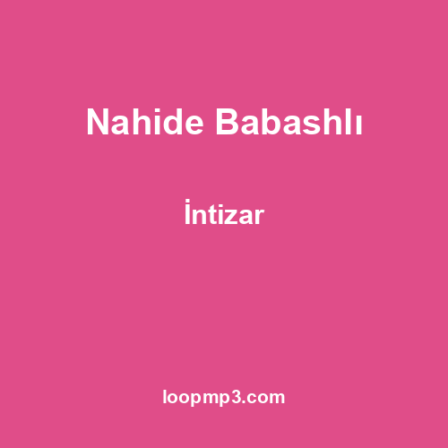 Nahide Babashlı - İntizar