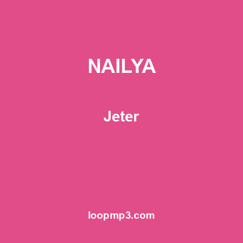 NAILYA - Jeter