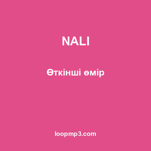 NALI - Өткінші өмір