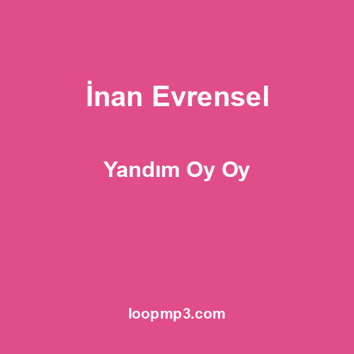 İnan Evrensel - Yandım Oy Oy