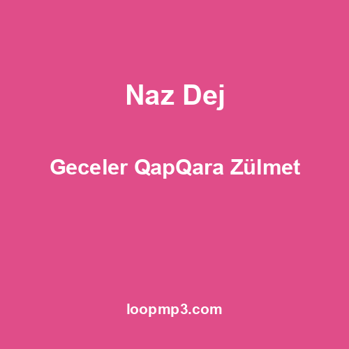 Naz Dej - Geceler QapQara Zülmet