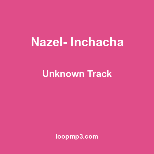 Nazel- Inchacha