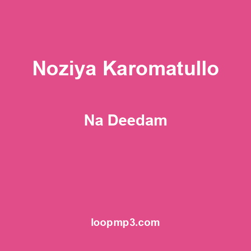 Noziya Karomatullo - Na Deedam