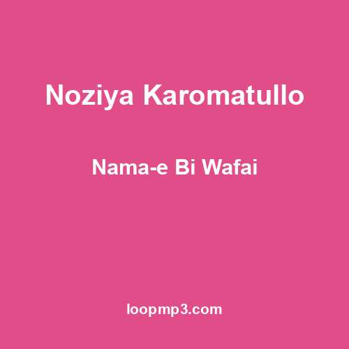 Noziya Karomatullo - Nama-e Bi Wafai