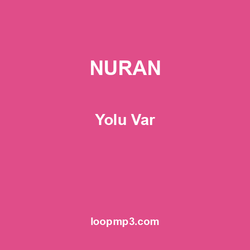 NURAN - Yolu Var