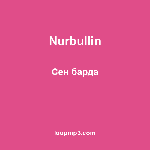 Nurbullin - Сен барда