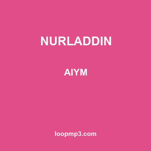 NURLADDIN - AIYM