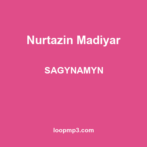 Nurtazin Madiyar - SAGYNAMYN