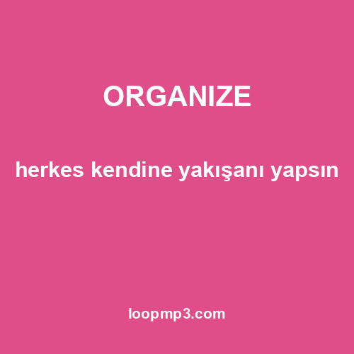ORGANIZE - herkes kendine yakışanı yapsın