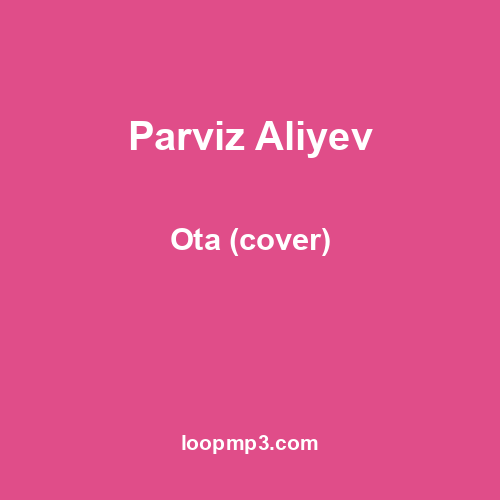 Parviz Aliyev - Ota (cover)