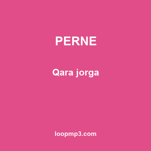PERNE - Qara jorga